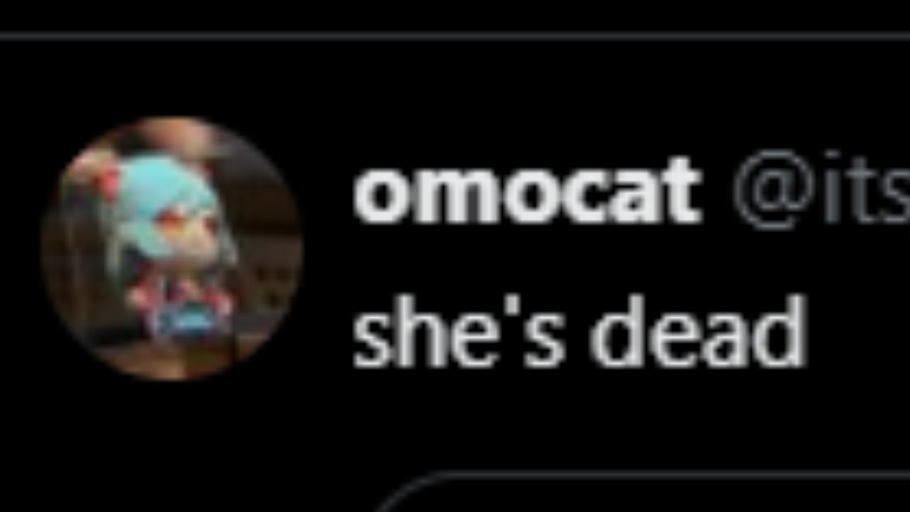 OMOCAT: she is dead