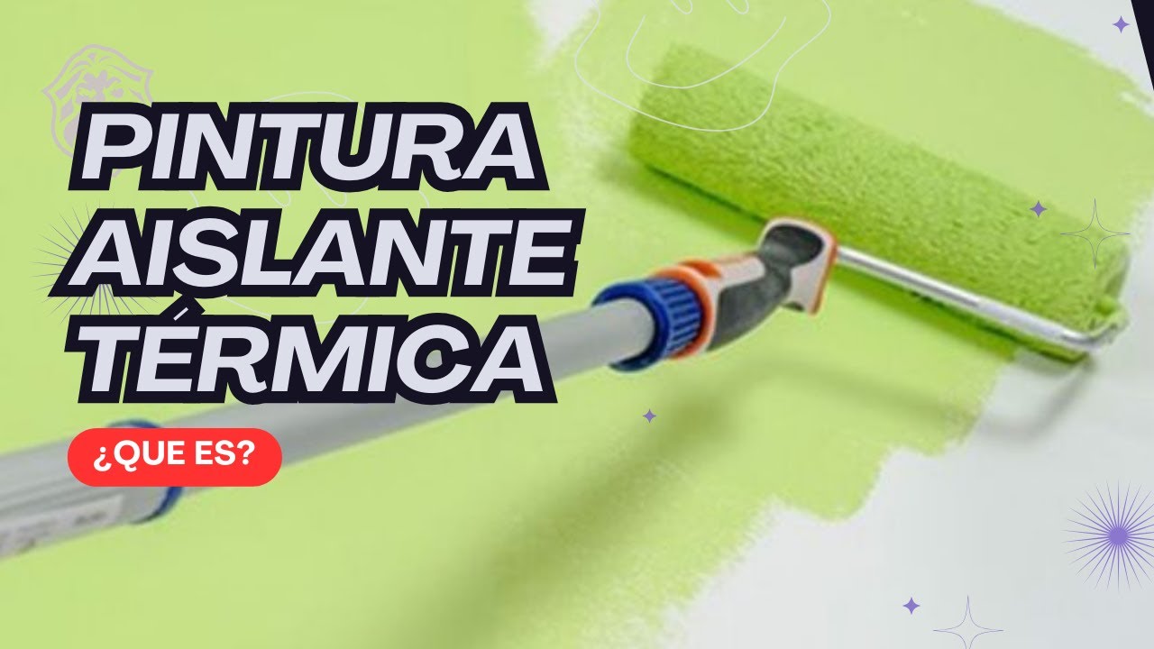 ¿QUE ES LA PINTURA TÉRMICA? 🟢 Pintura Aislante Para Reducir el Consumo Energético