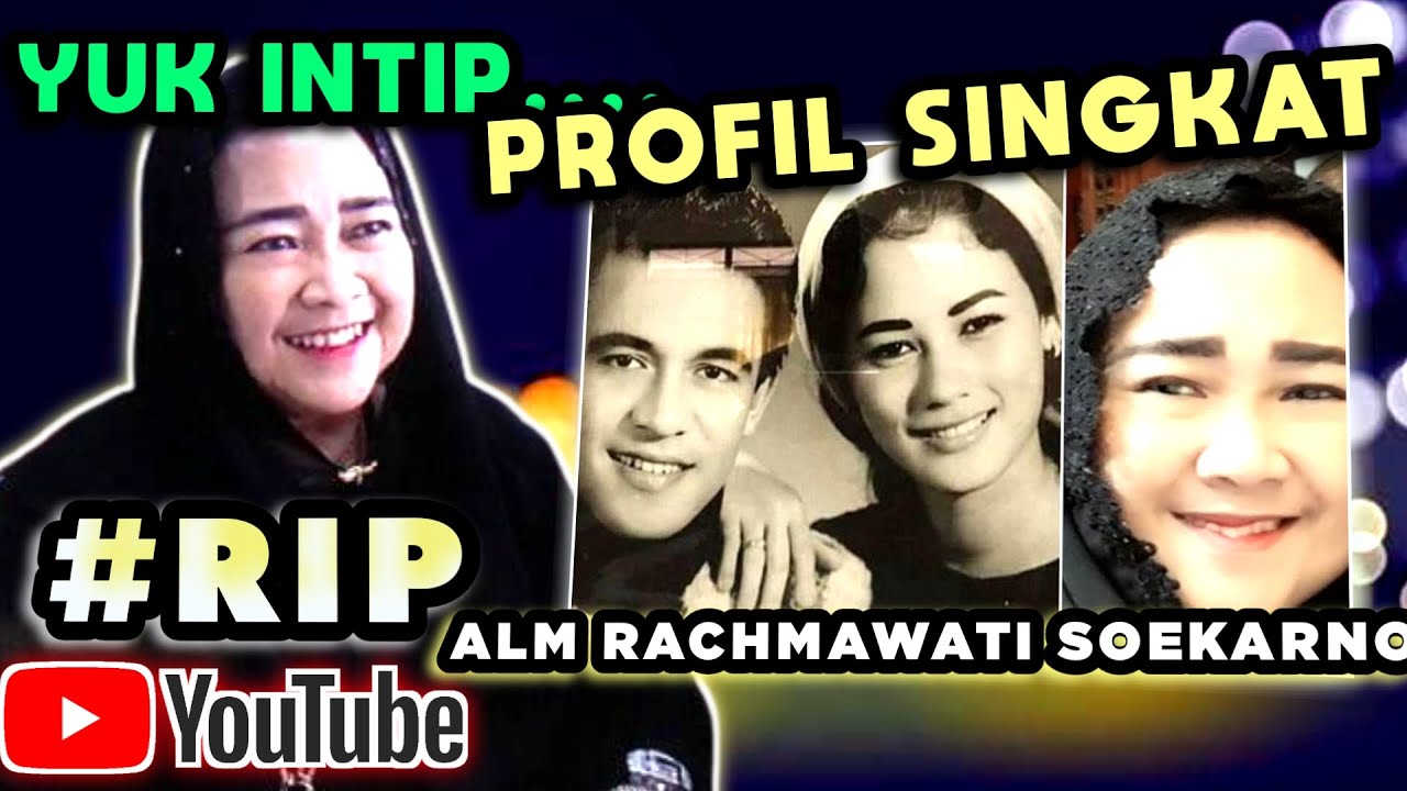 PROFIL DAN BIOGRAFI SINGKAT RACHMAWATI SOEKARNOPUTRI =  MENINGGAL DUNIA