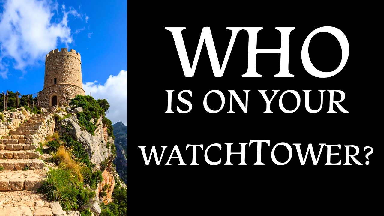 Who is on your watchtower?