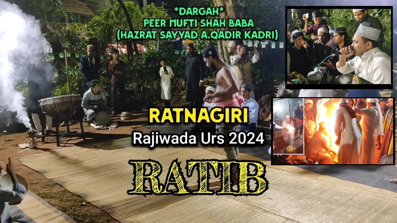 Ratib - Ratnagiri Rajiwada Urs 2024 - Dargah:  Peer Mufti Shah Baba (Hazrat Sayyad A. Qadir Kadri)