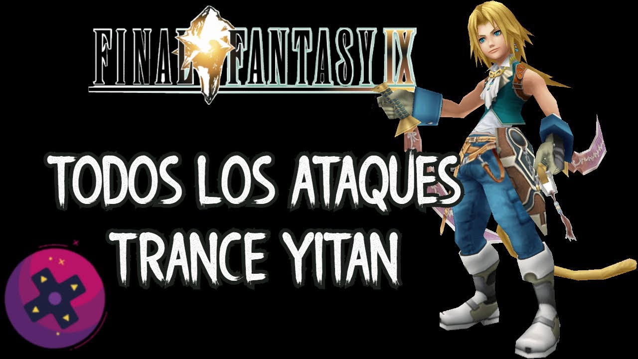 FF IX Yitan - Todos los limitbreak/ All Trance attack
