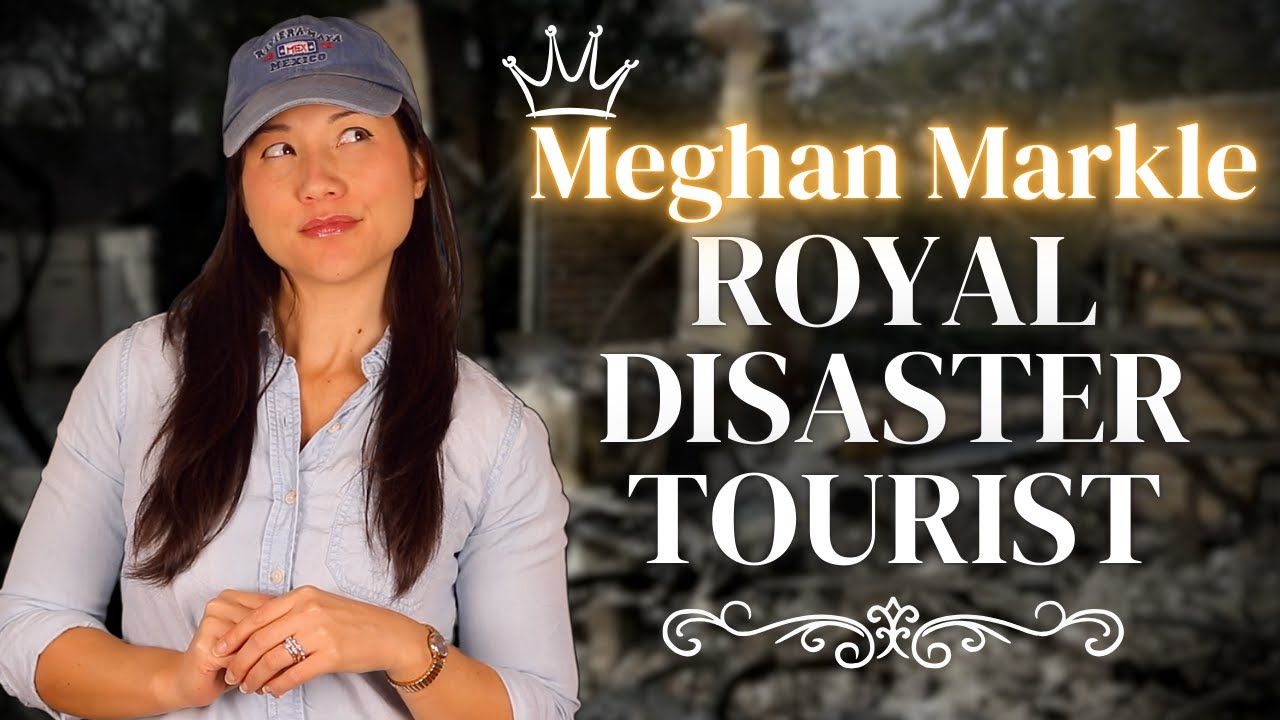 Meghan Markle: Royal Disaster Tourist