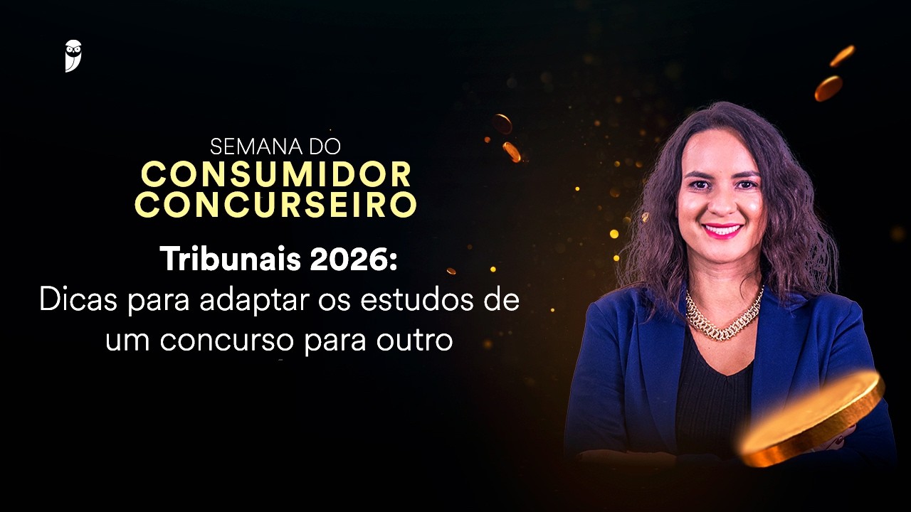 Tribunais 2026: Dicas para adaptar os estudos concurso para outro - Semana do Consumidor Concurseiro