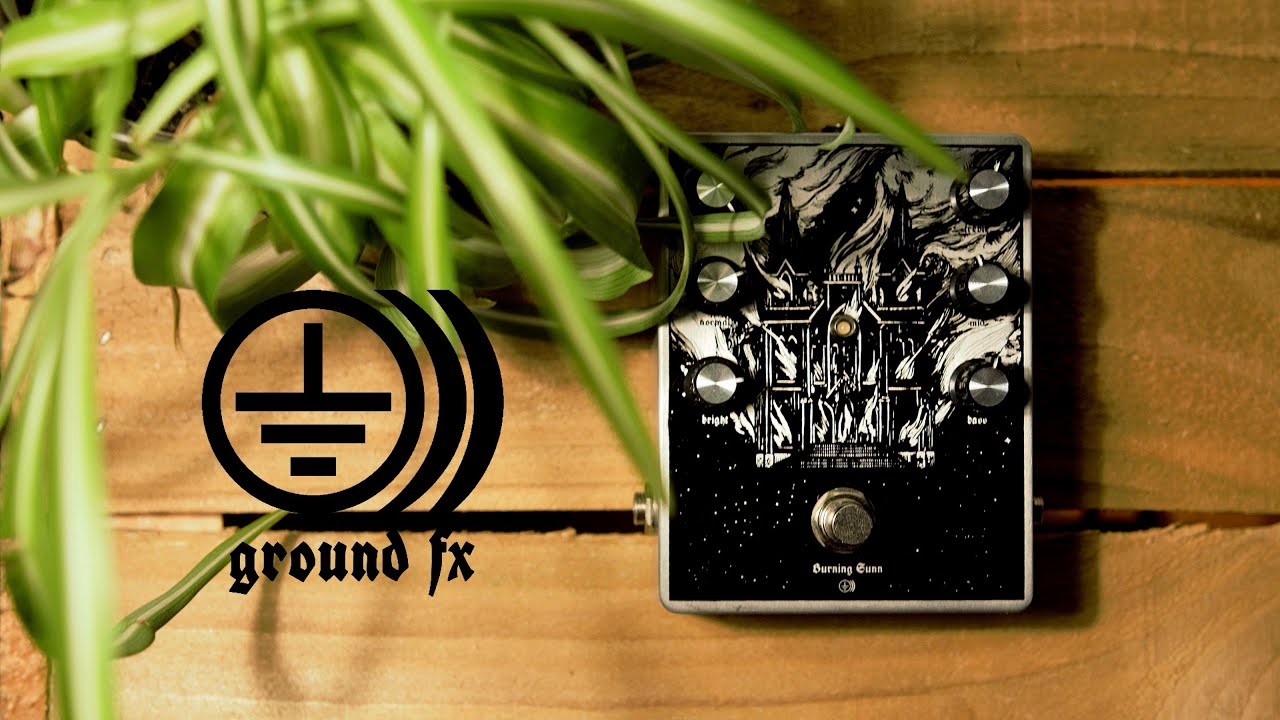Ground FX - Burning Sunn (Model T Preamp) [SofaJams]