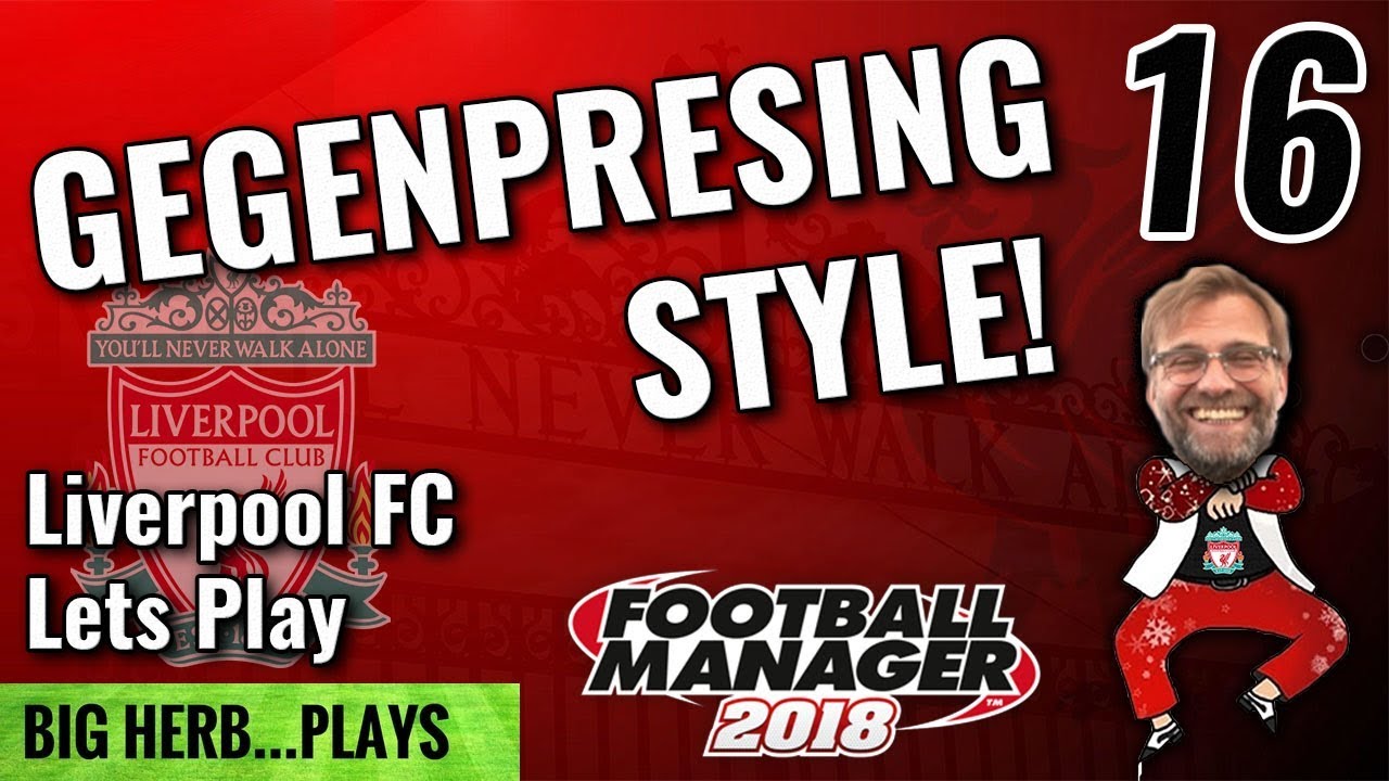 FM18 Liverpool Lets Play Gegenpressing Style! 16 - Man Utd & Real Madrid - Football Manager 2018