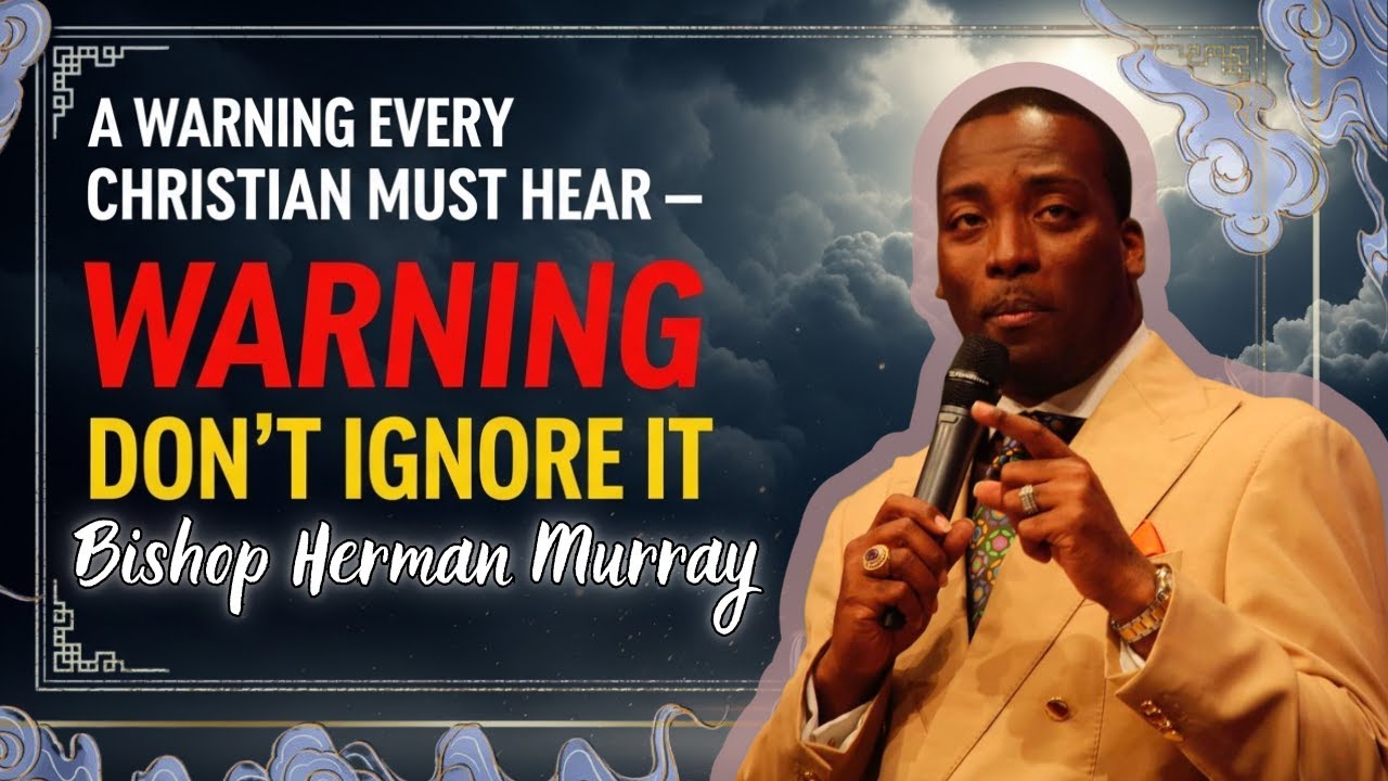 A Warning Every Christian Must Hear — Don’t Ignore It - Bishop Herman Murray