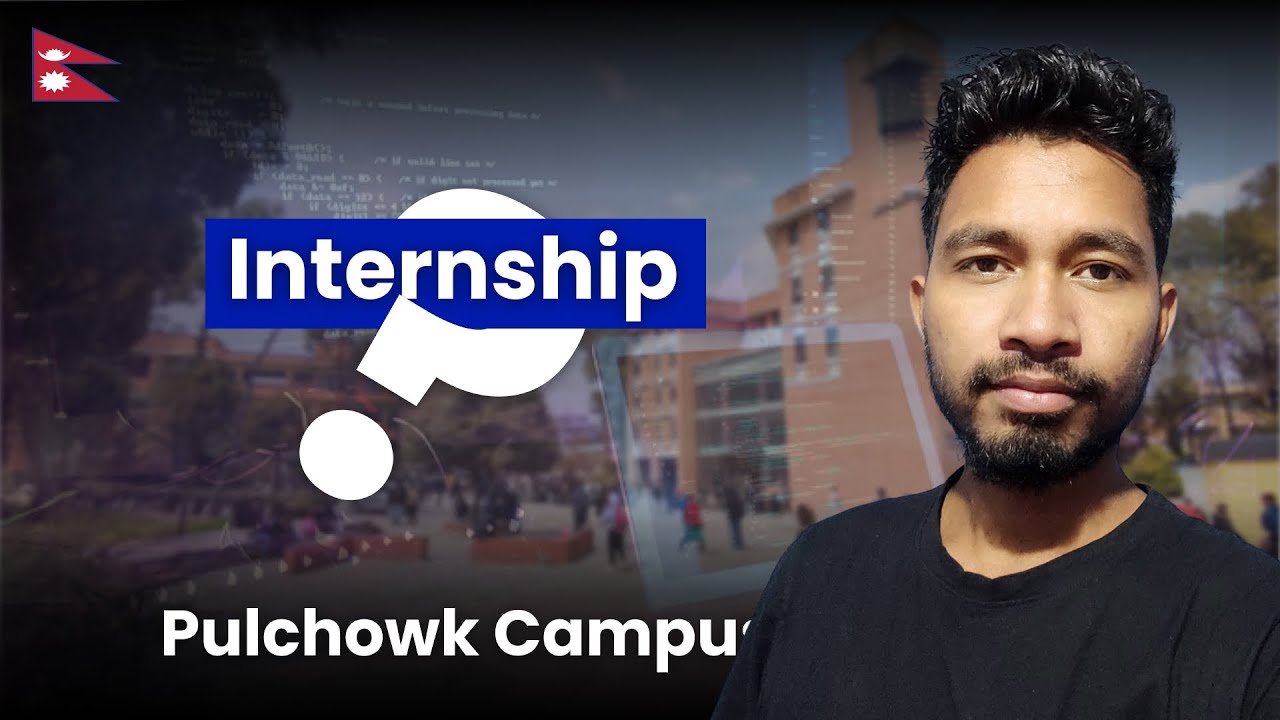 My experience of Internship and Placements in Pulchowk Campus