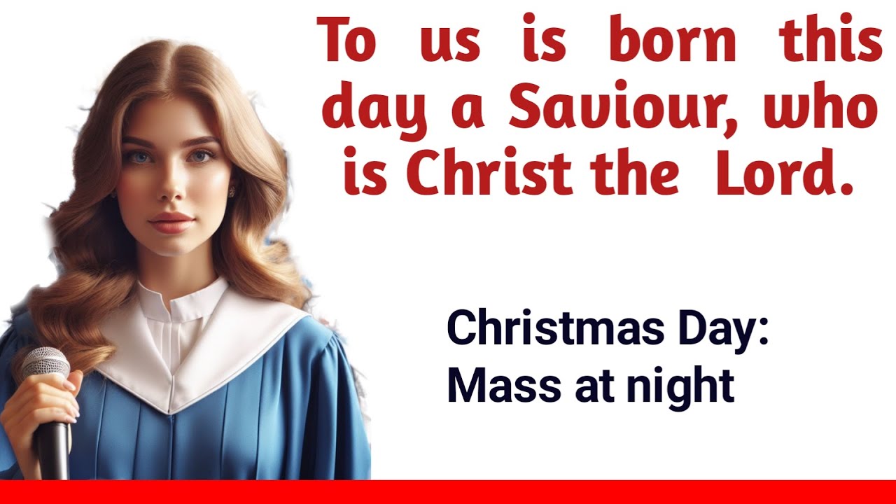 RESPONSORIAL PSALM_Psalm 96 (To us is born this day a Saviour, who is Christ the  Lord).