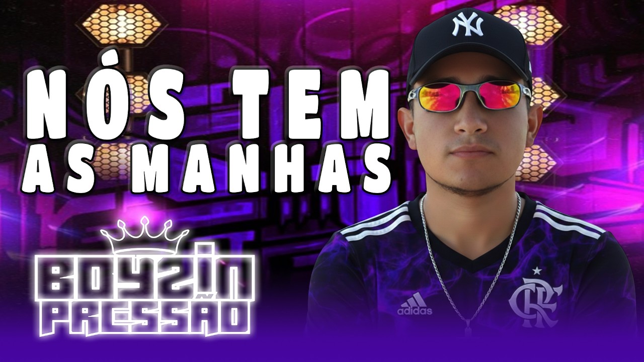 NÓS TEM AS MANHAS - BOYZIN PRESSÃO