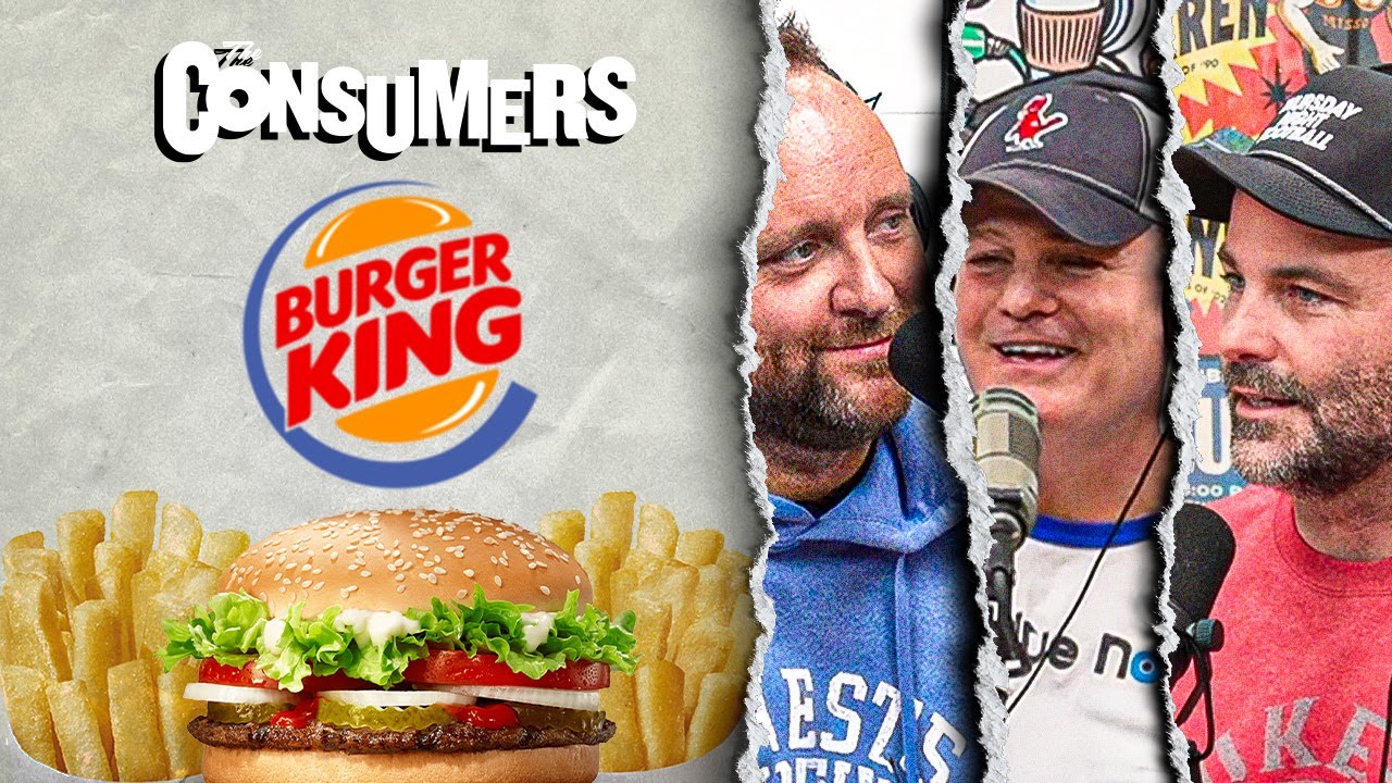 Burger King | Ep. 54 The Consumers