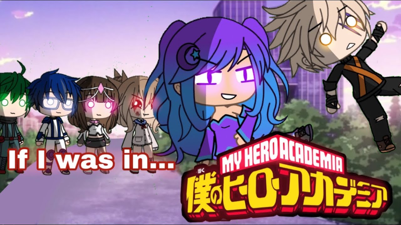 If I was in MHA/BNHA | Gacha Life Mini Movie | My Hero Academia | LunaMoon