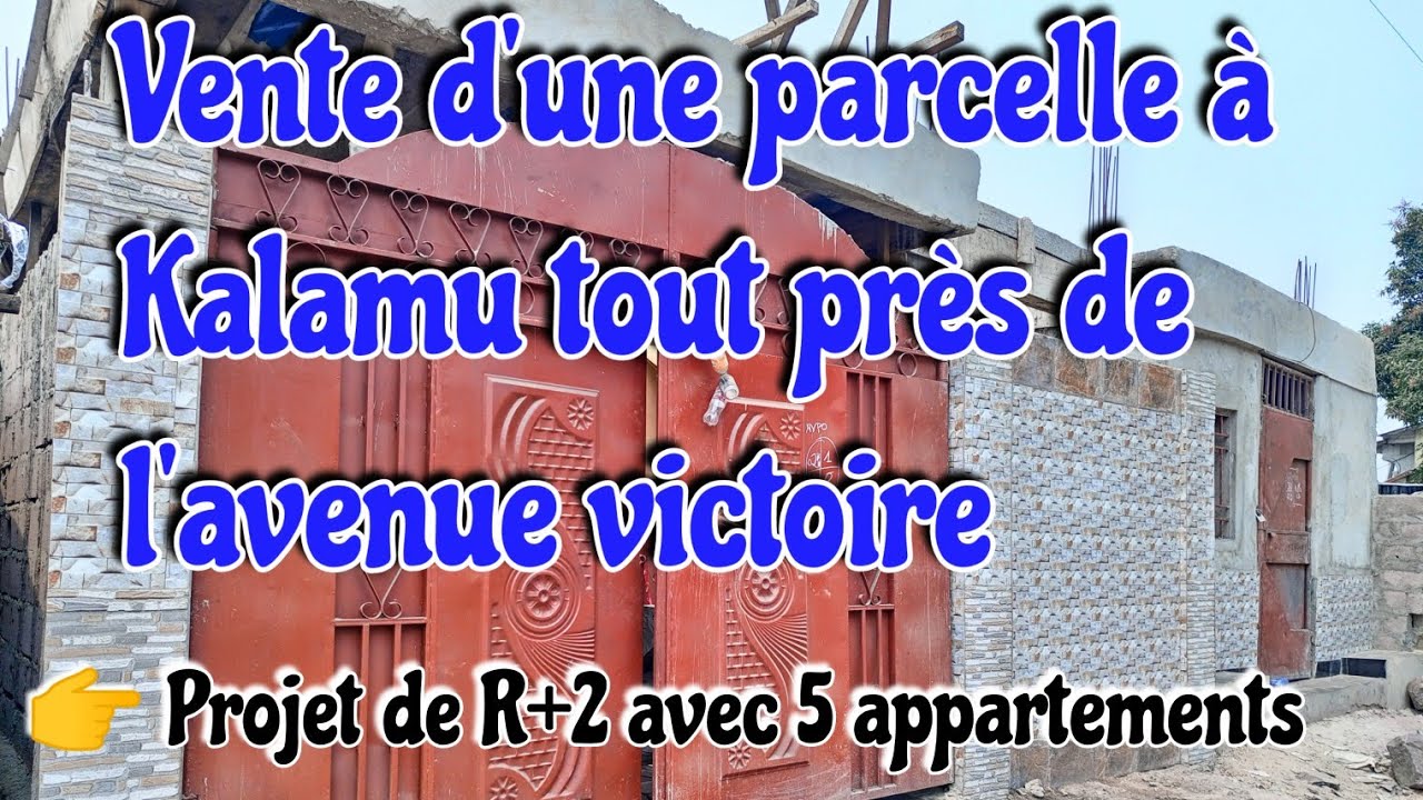 👉COMMUNE DE KALAMU/KAUKA NON LOIN DE L'AVENUE VICTOIRE (PROJET DE CONSTRUCTION D'UN IMMEUBLE DE R+2