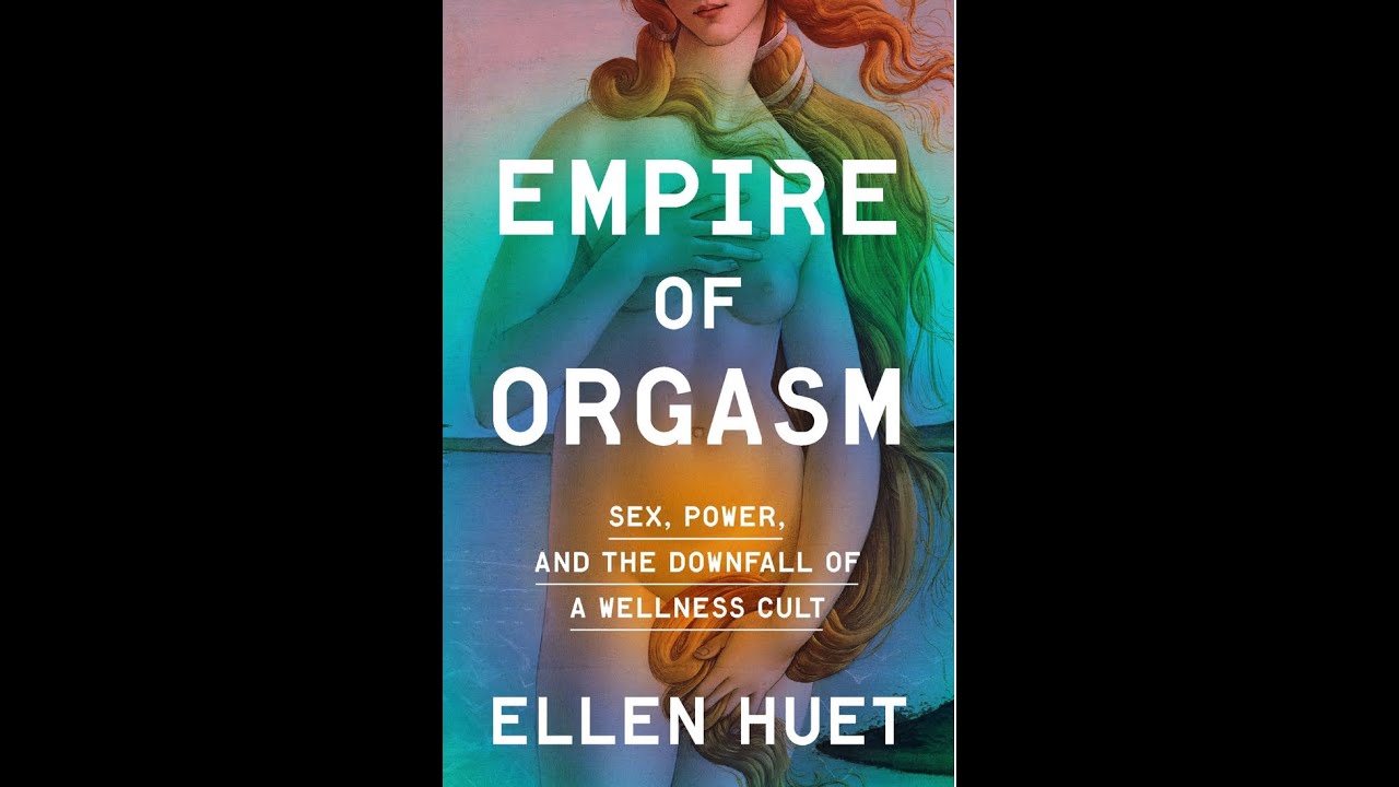 Ellen Huet: Empire of Orgasm with Tracy Clark-Flory