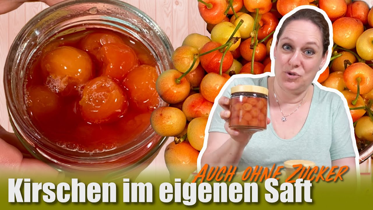 🍒 Kirschen im eigenen Saft haltbar machen, mit und ohne Zucker - für Anfänger geeignet! 😉