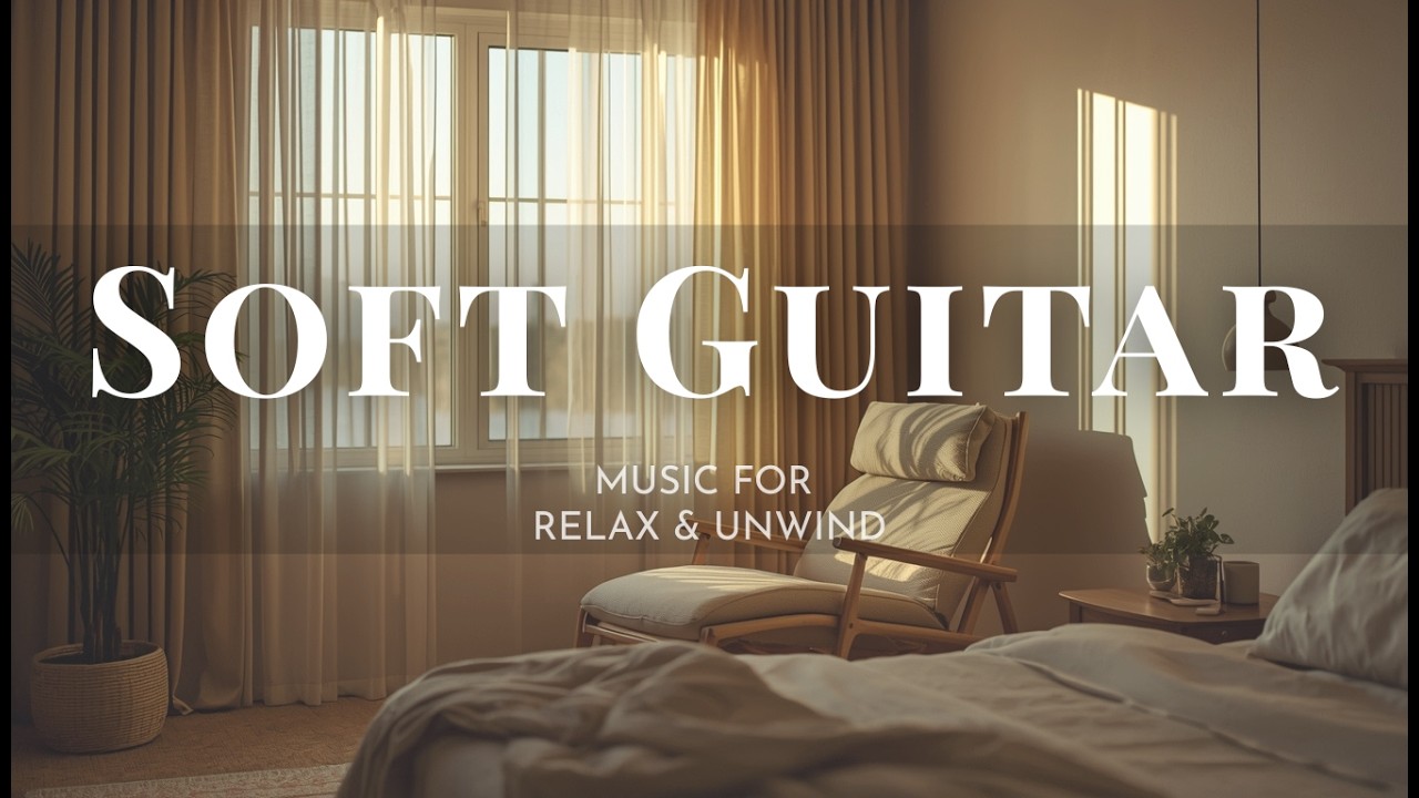 Soft Guitar | Gentle Background Music for Relaxing Evenings