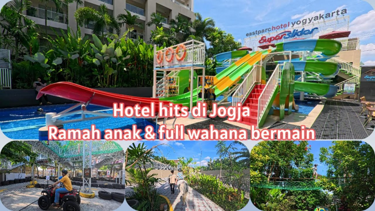 EASTPARC JOGJA!! Hotel bintang 5, dengan fasilitas bermain ter-LENGKAP dan KIDS friendly