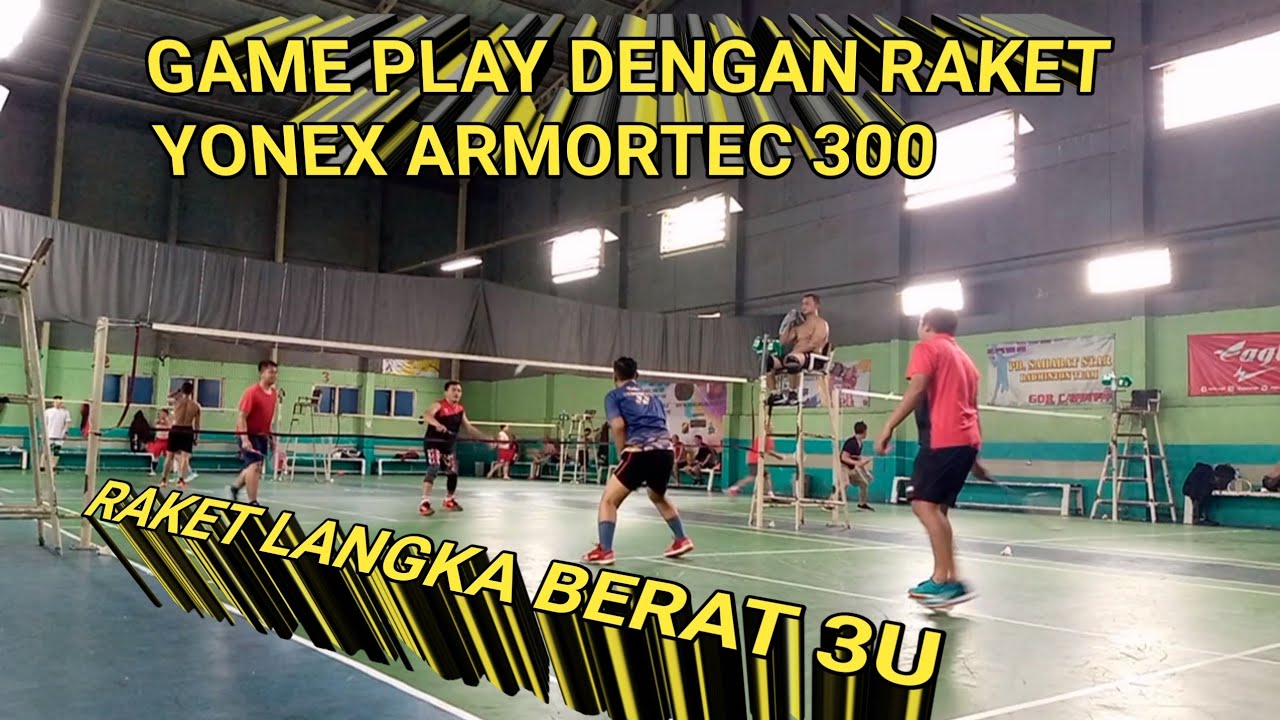 GAME PLAY DENGAN RAKET LANGKA YONEX ARMORTEC 300 SENAR BG66 ULTIMAX 28 LBS