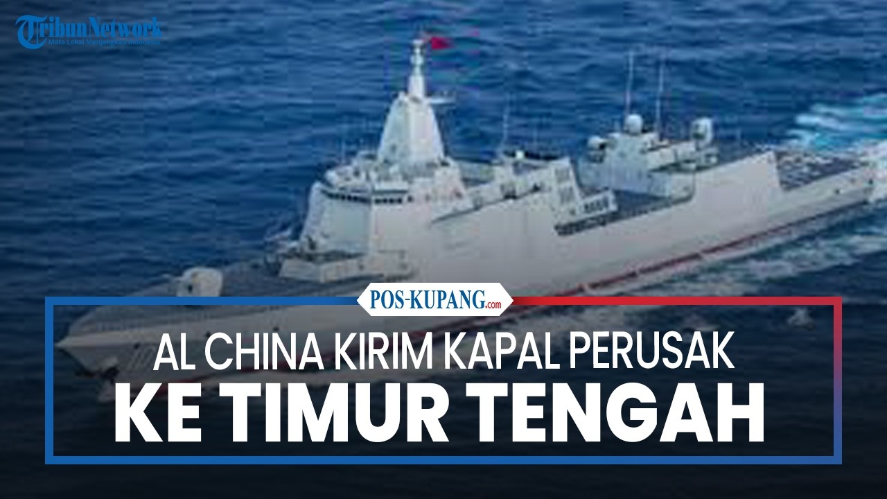 AL China Kirim Kapal Perusak dan Pengintai ke Timur Tengah