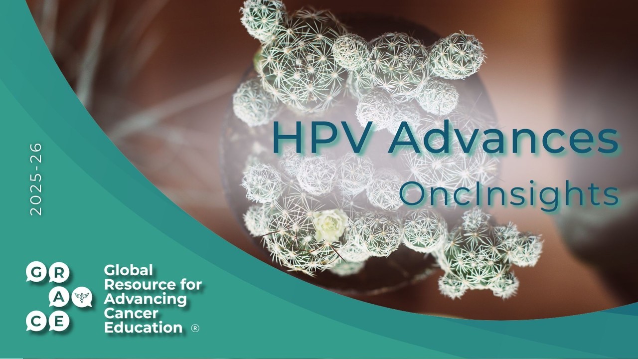 HPV Vaccination: Measuring the Impact - HPV Advances OncInsights 2025-26