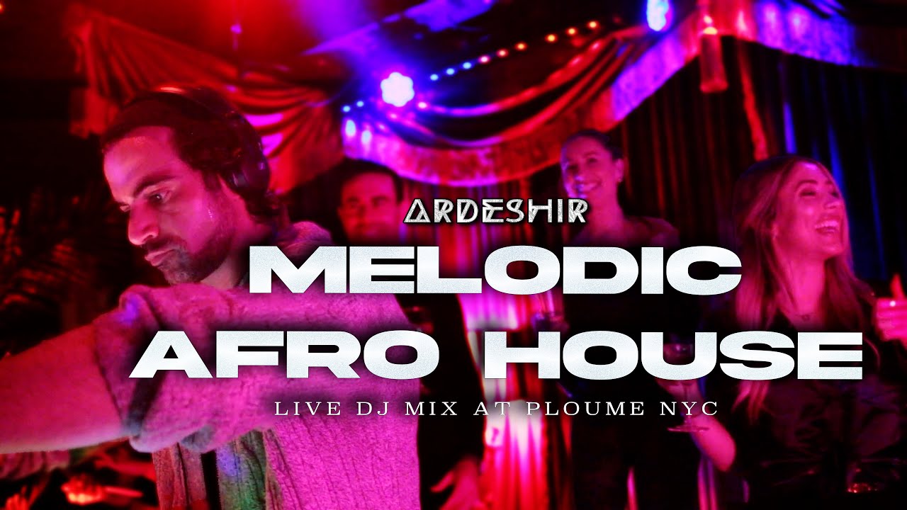 Melodic Afro House EPIC Live DJ Mix 2025 | Ploume NYC | ARDESHIR