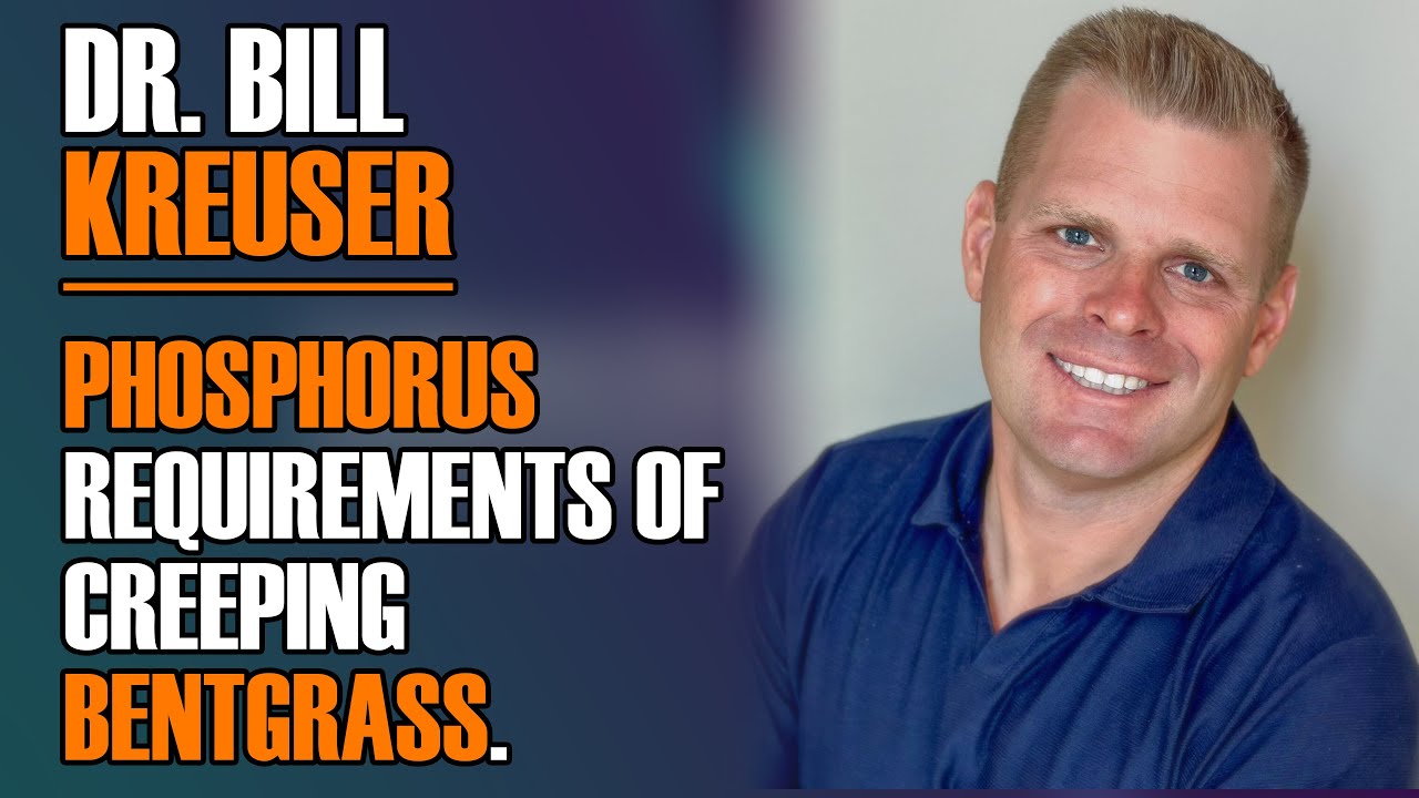 Dr. Bill Kreuser - Phosphorus Requirements for Creeping Bentgrass Putting Greens