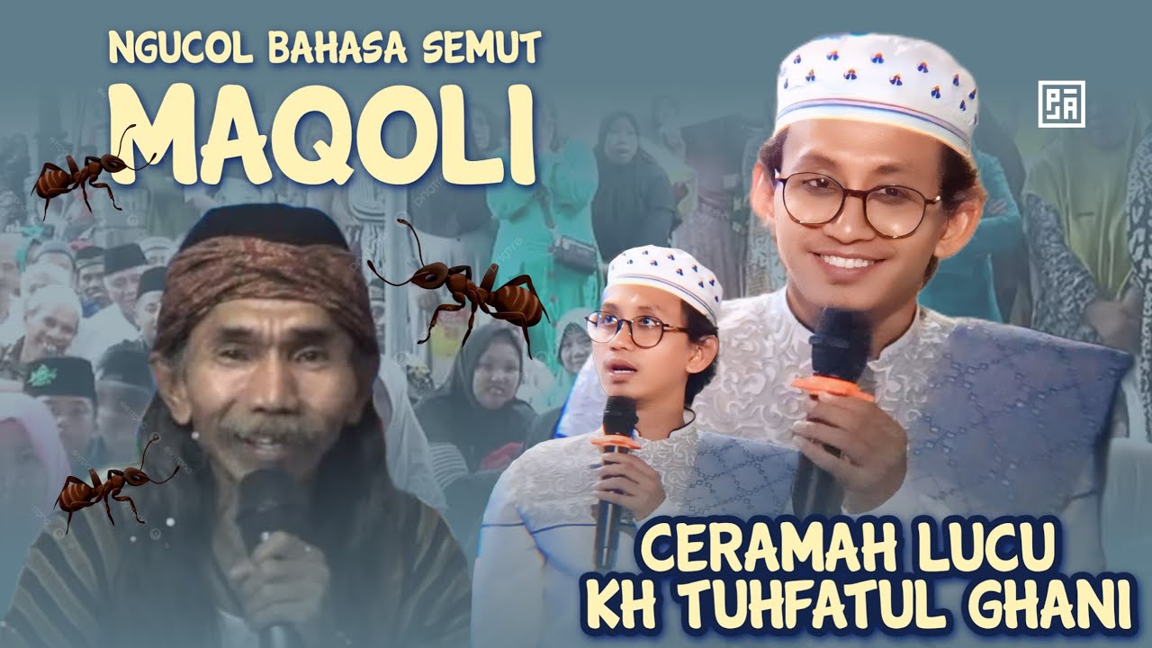 CERAMAH LUCU KH TUHFATUL GHANI - Ngucol bahasa semut Maqoli mama gufron