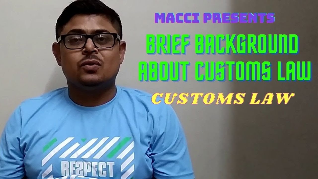 Customs Act 1962 | Brief Background about the Customs Law | Meaning and Introductions to Custom Duty