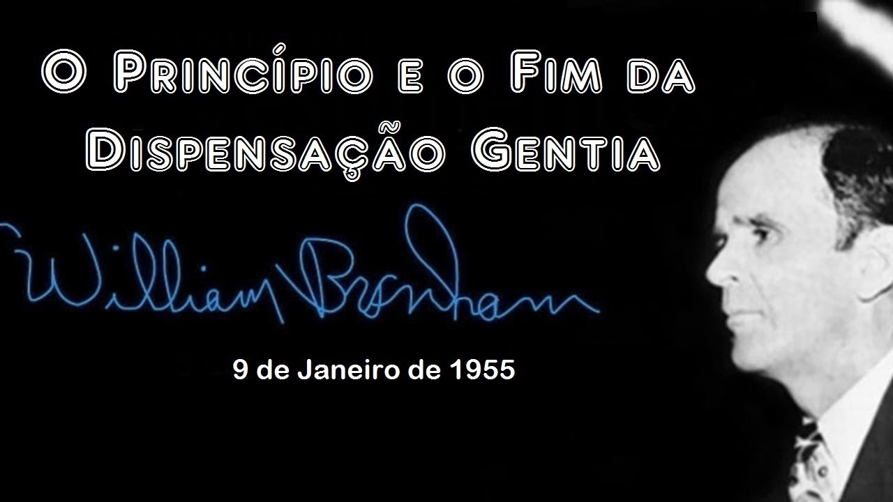 O Princípio e o Fim da Dispensação Gentia - William Branham