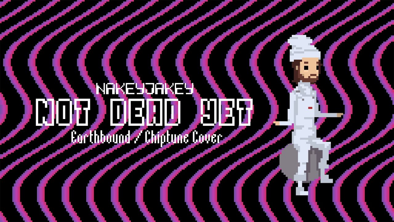 NakeyJakey - Not Dead Yet (Earthbound / Chiptune Cover)