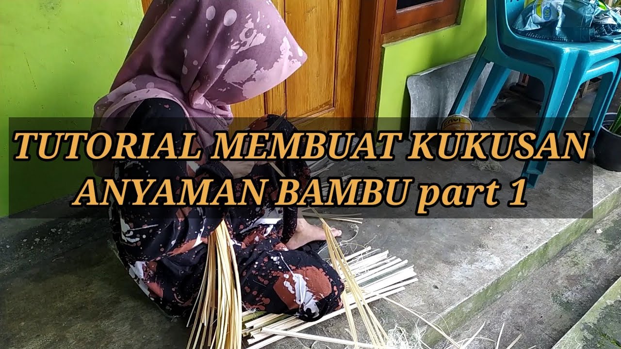 CARA MEMBUAT KUKUSAN DARI ANYAMAN BAMBU ||  part 1