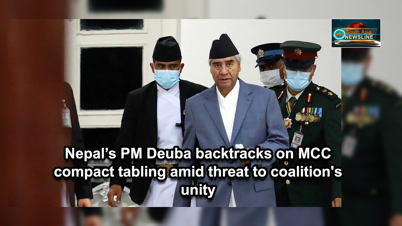 Nepal&rsquo;s PM Deuba backtracks on MCC compact tabling amid threat to coalition's unity