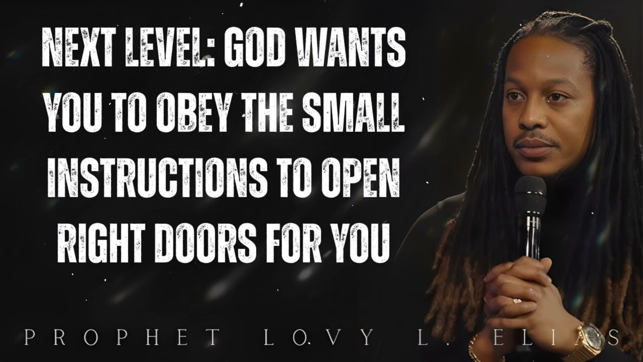 NEXT LEVEL: GOD wants you to obey the small instructions to OPEN RIGHT DOORS for you-  Lovy Elias