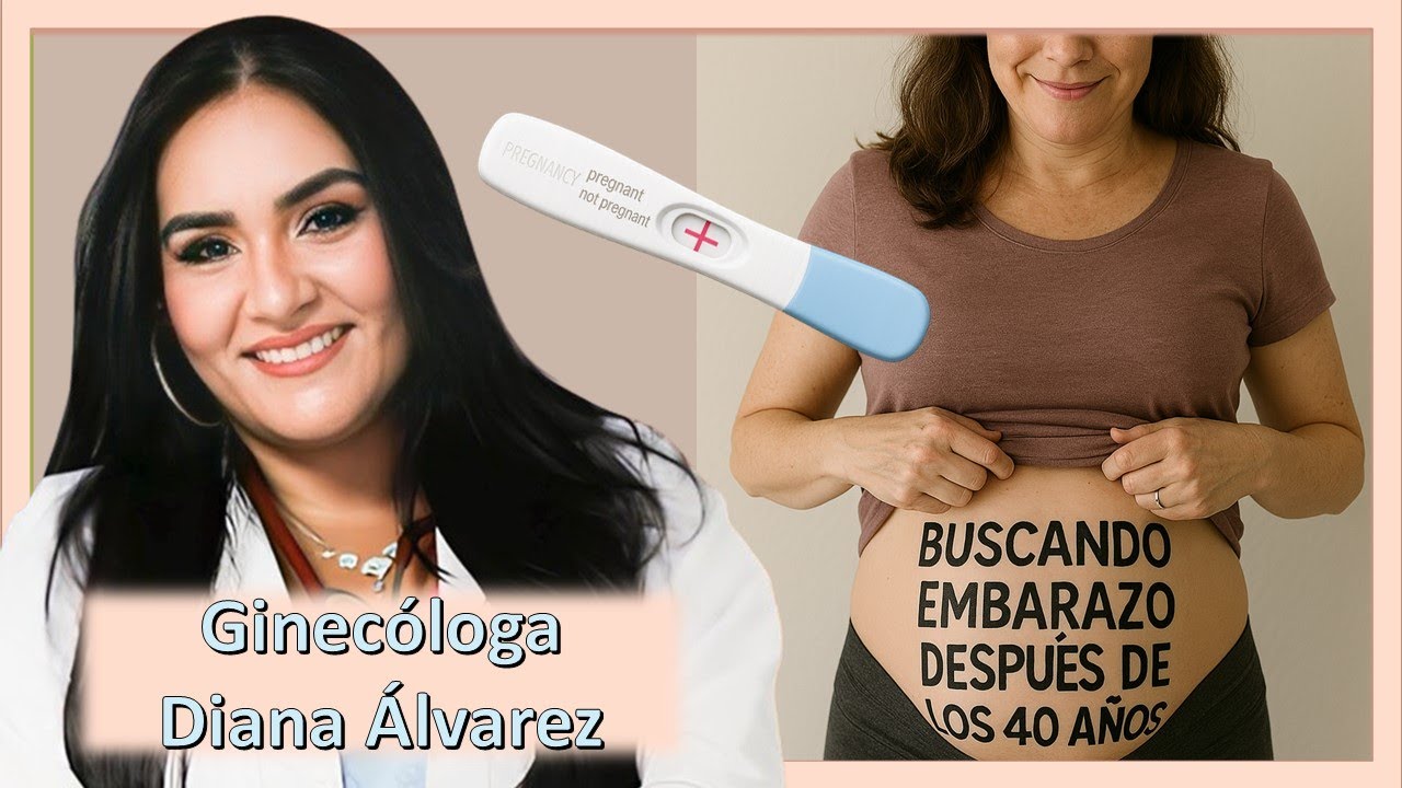 BUSCANDO EMBARAZO DESPUES DE LOS 40 AÑOS |Ginecologa Diana Alvarez