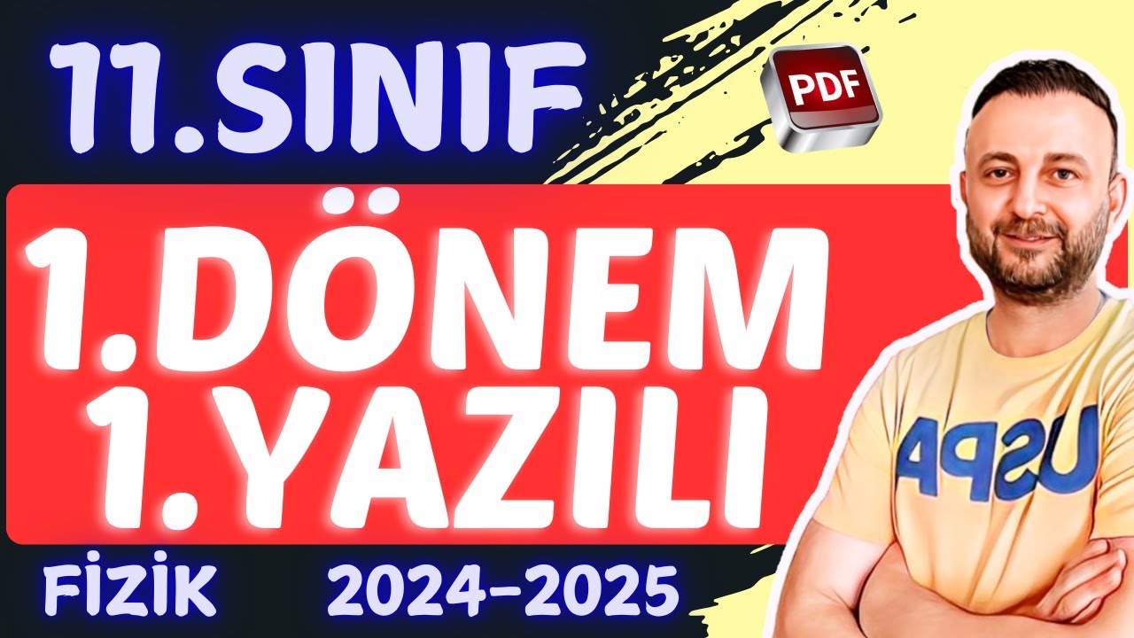 11.SINIF FİZİK 1.DÖNEM 1.YAZILIYA HAZIRLIK 2024-2025