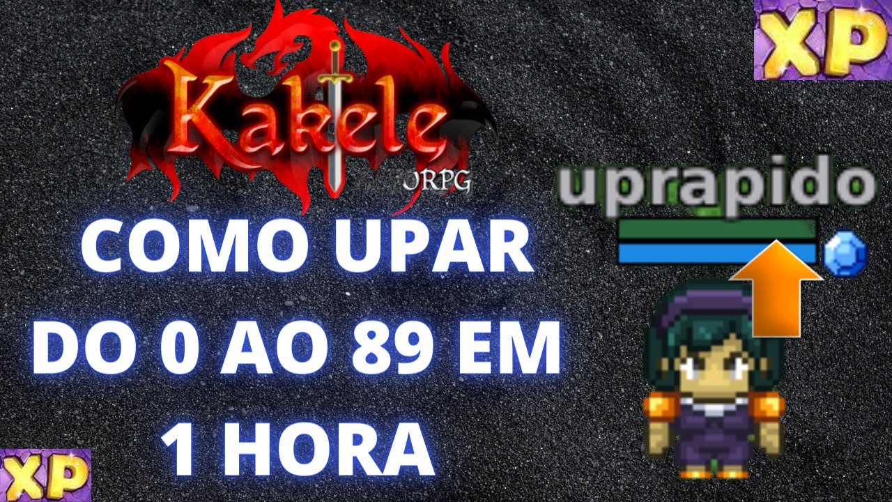 KAKELE : COMO UPAR DO  0 AO 89 EM 1 HORA