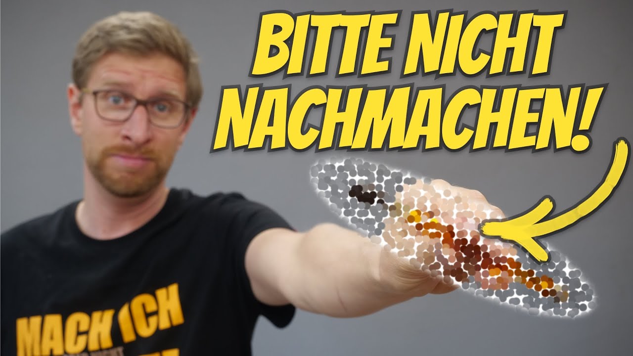 Auf KEINEN FALL NACHMACHEN! Es reicht, wenn ich schon so dumm bin...