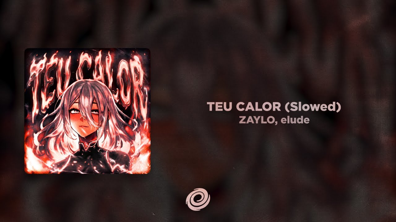 ZAYLO, elude - TEU CALOR (Slowed)