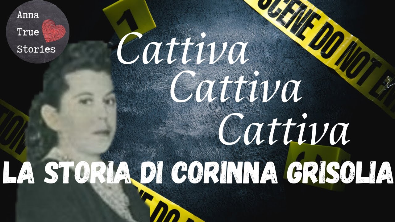 Cattiva, cattiva, cattiva! La storia di Corinna Grisolia
