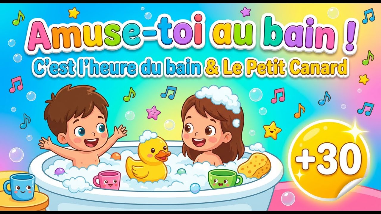 🛁 C'est l'heure du bain ! + Le Petit Canard : Chansons pour se Laver (30 min) 🧼 Chanson pour enfants