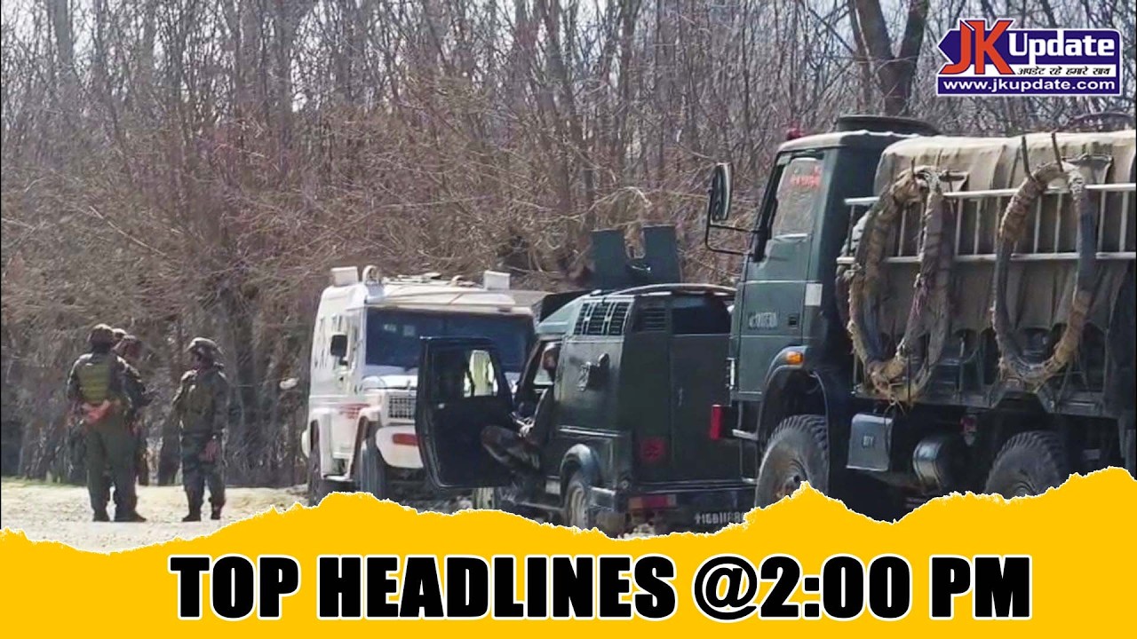 JKupdate Top Headlines @ 2 PM 21 FEB 2026