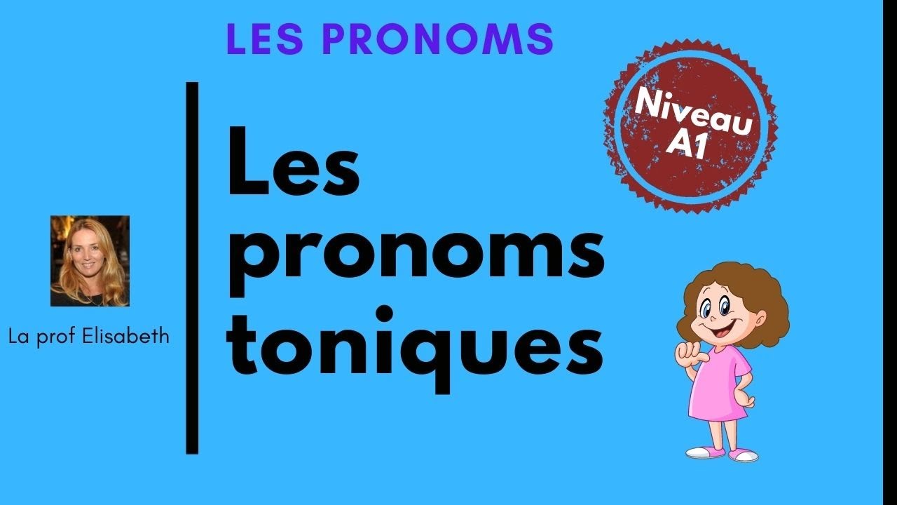 Les pronoms toniques en français. Moi, toi, lui, elle... Niveau fin A1 de FLE.