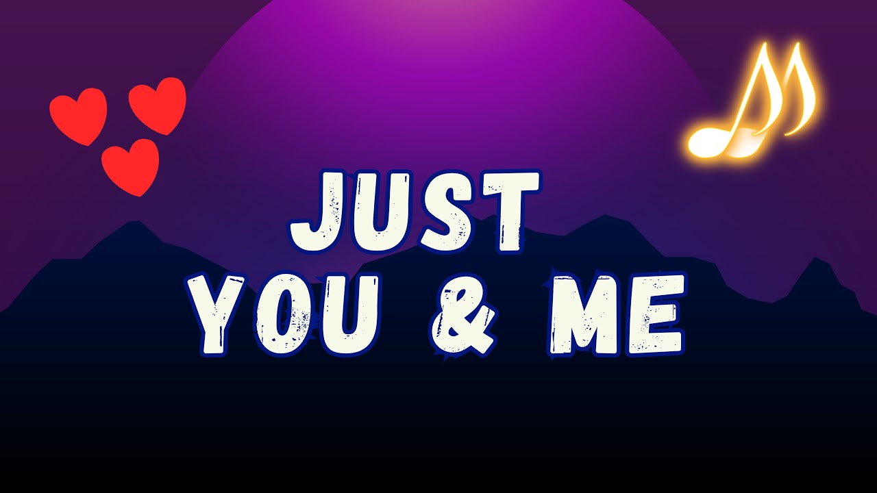 ❤️ Just You & ME (Lyrics Video) | Romantic Love Song 2025 | Soulful Heartfelt Ballad