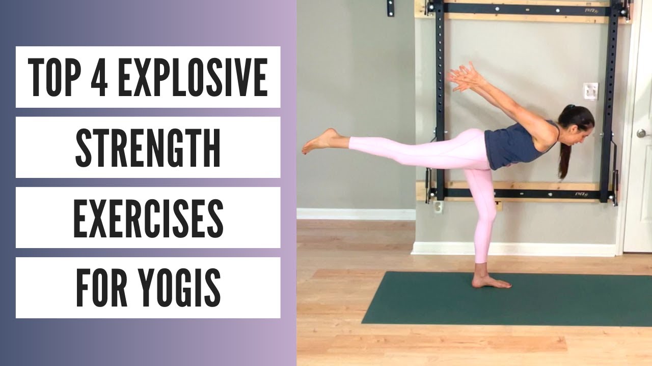 Top 4 Explosive Strength Exercises for Yogis