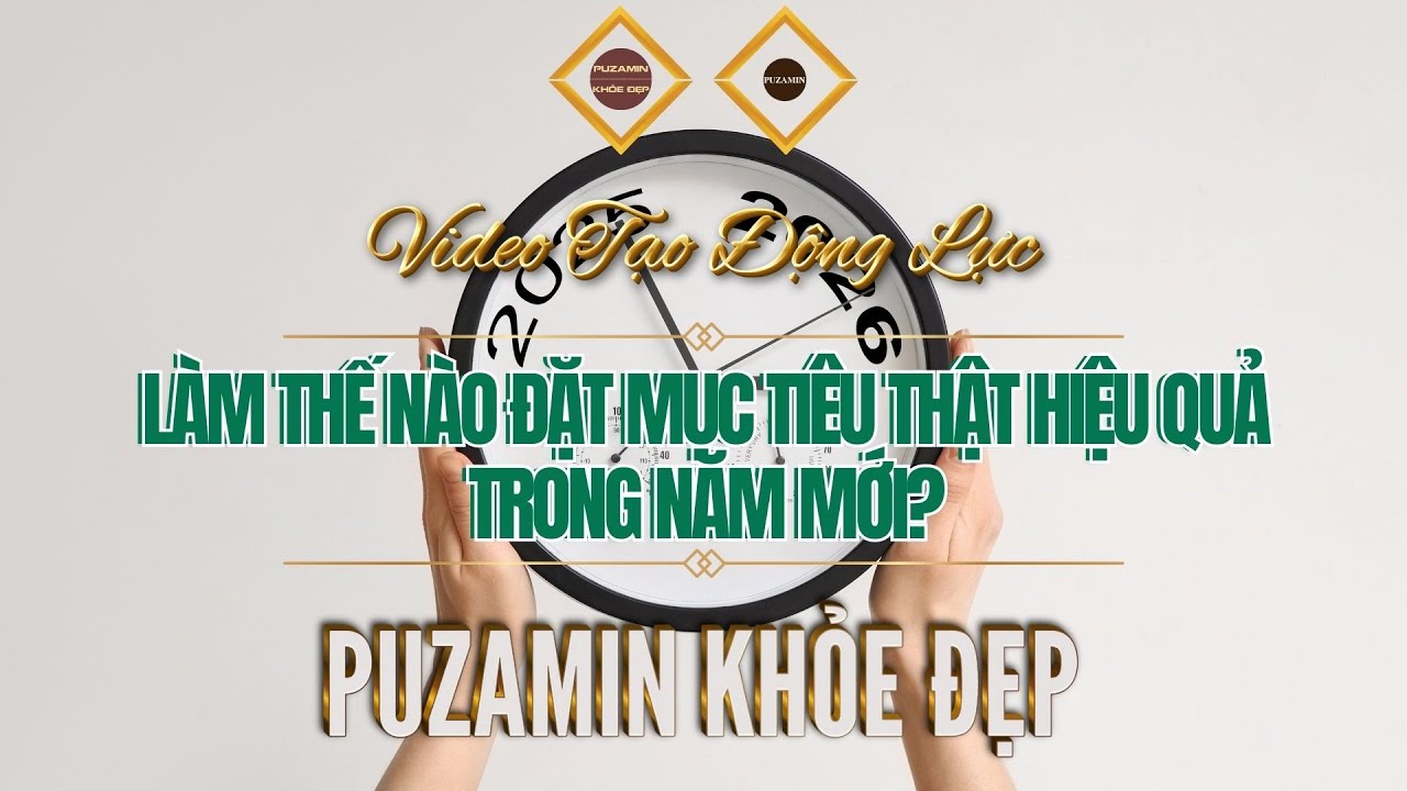 LÀM THẾ NÀO ĐẶT MỤC TIÊU THẬT HIỆU QUẢ TRONG NĂM MỚI?