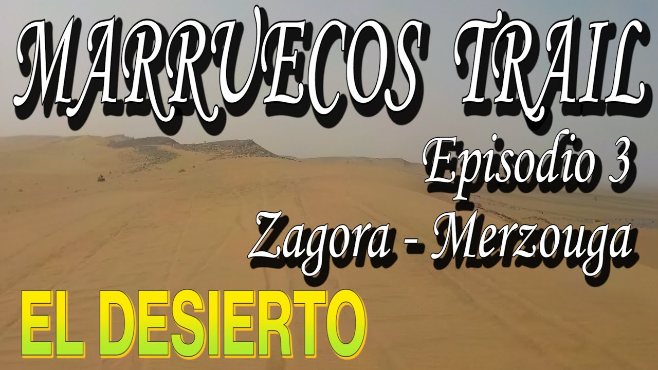 MARRUECOS TRAIL 03 - ZAGORA - MERZOUGA * EL DESIERTO, LAS DUNAS, LAS HAMADAS y LA CÁRCEL PORTUGUESA