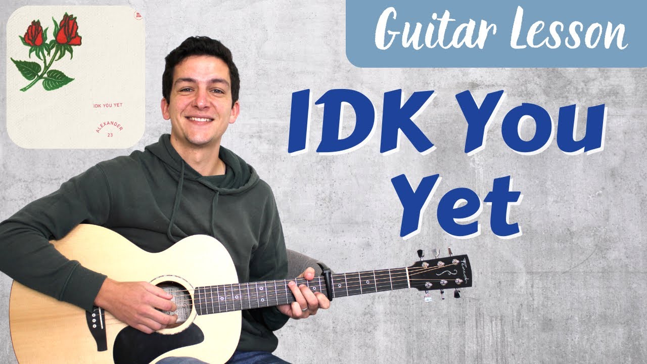How to play IDK You Yet (Alexander 23) - Beginner Guitar Tutorial