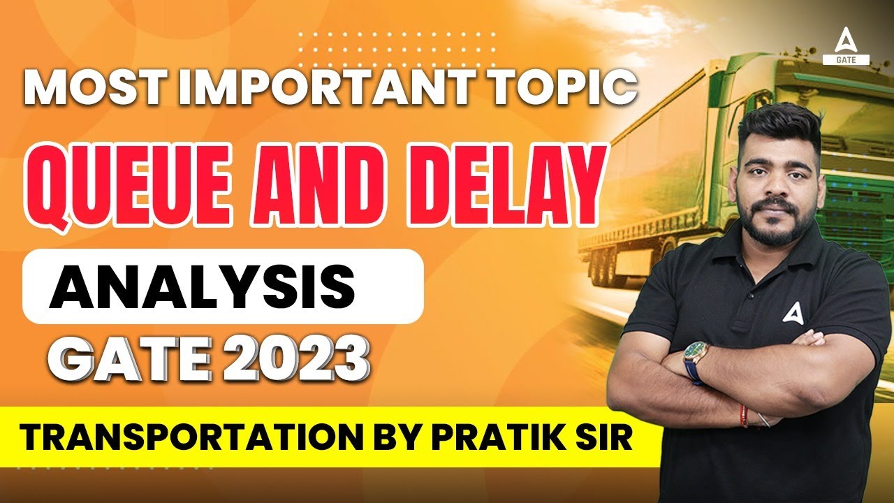 QUEUE AND DELAY ANALYSIS IMPORTANT TOPIC FOR GATE 2023 | TRANSPORTATION | BY PRATIK SIR