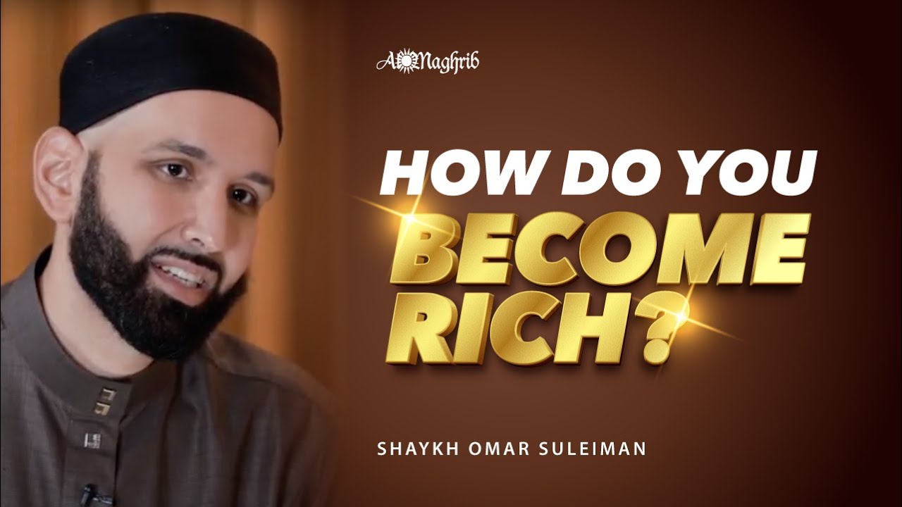 How Do You Become Rich? | Sh. Omar Suleiman
