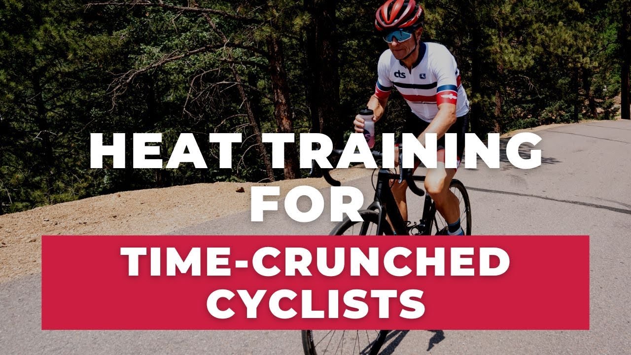 Heat Training Protocols for Time-Crunched Cyclists
